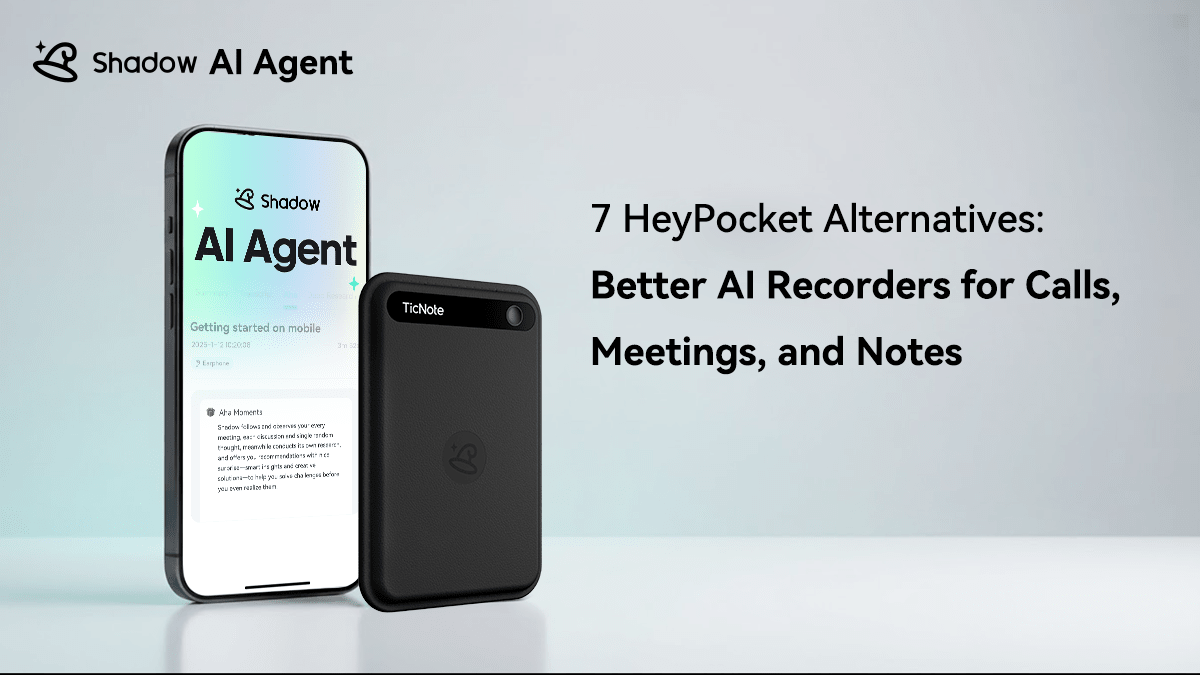 7 HeyPocket Alternatives: Better AI Recorders for Calls, Meetings, and Notes - Ticnote