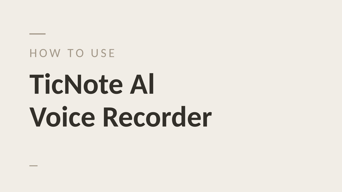 How to Use TicNote AI Voice Recorder: A Complete Guide - Ticnote